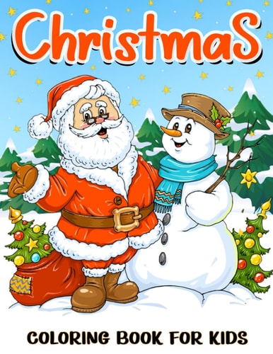 Christmas Coloring Book for Kids Christmas and Wintertime Coloring and Activity Book with Santa Claus, Reindeer, Snowman, Christmas Tree, Star and More! For Little Kids, Toddlers and Preschoolers. Vol.3
