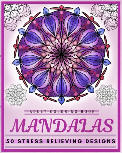 Adult Coloring Book Mandalas 50 Stress Relieving Designs Mandala Adult Coloring Book 50 Original Hand Drawn Designs Coloring Books For Meditation