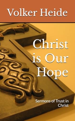 Christ is Our Hope Sermons of Trust in Christ