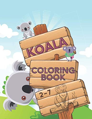 Koala Coloring Book Cute Koala to Color for Kids and Toddlers Aged Between 2-7, Fun and Cool Draws
