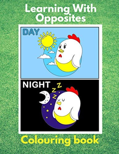 Learning from Opposites - Colouring Book A Fun Educational Book for Children 4 to 10...near to Far, Big to Small...we Have it All Here.
