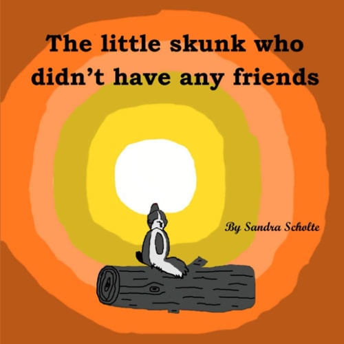 The Little Skunk who Didn't Have Any Friends