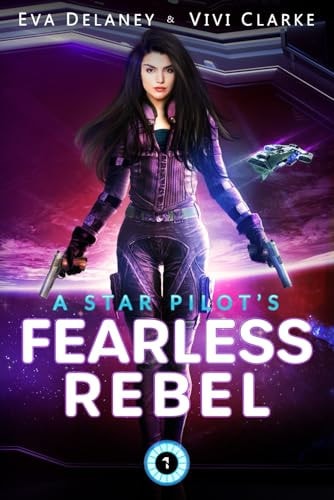 A Star Pilot's Fearless Rebel A Space Opera Romance