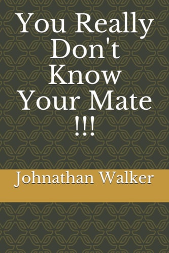You Really Don't Know Your Mate !!!