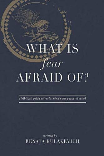 What is Fear Afraid Of? A Biblical Guide to Reclaiming Your Peace of Mind