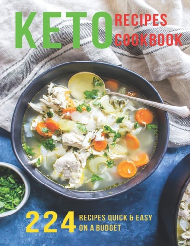 Keto Recipes Cookbook 224 Recipes Quick and Easy On A Budget