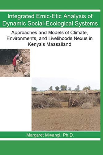 Integrated Emic-Etic Analysis of Dynamic Social-Ecological Systems Approaches and Models of Climate, Environments, and Livelihoods Nexus in Kenya's Maasailand