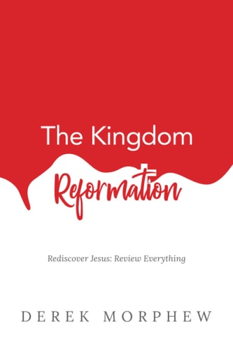 The Kingdom Reformation Rediscover Jesus: Review Everything!