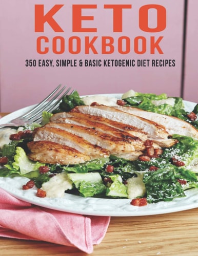 Keto Cookbook 350 Easy, Simple & Basic Ketogenic Diet Recipes