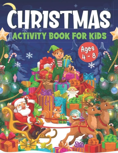 Christmas Activity Book For Kids Ages 4-8 Over 50 Activities & Coloring Pages - Dot to Dot, Shadow Matching, Mazes, Word Search, Sudoku, Differences Game and MORE ! Ultimate Christmas Gift Idea for Children: Boys, Girls - Middle School & Homeschool.
