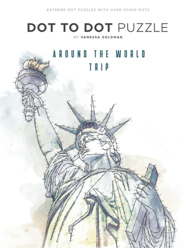 Around the World Trip - Dot to Dot Puzzle (Extreme Dot Puzzles with Over 30000 Dots) 40 Puzzles - Dot to Dot Books for Adults - Challenges to Complete and Color - Landscape, Places, Buildings