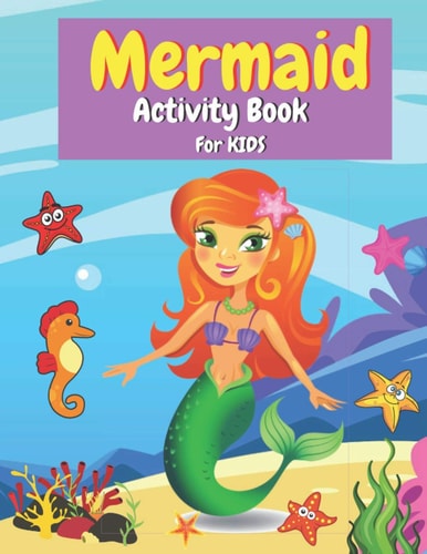 Mermaid Activity Book for Kids Coloring, Mazes, Dot to Dot, Color By Number and More Activities for Girls and Boys Ages 4-8