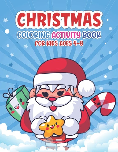 Christmas Coloring Activity Book for Kids Ages 4-8 50 Easy & Funny Coloring Pages for Gift - Christmas Gift Or Present for Toddlers & Kids (Christmas Holiday Ideas)