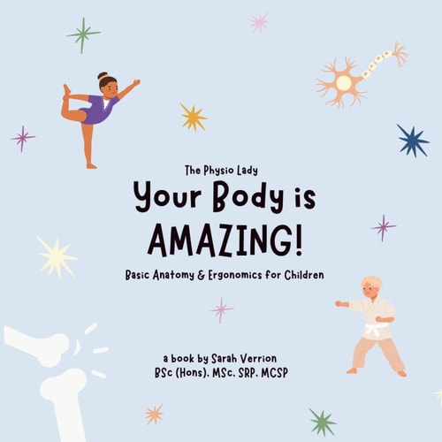 Your Body is Amazing Basic Anatomy and Ergonomics for Children