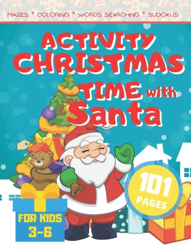 Activity Christmas Time with Santa Unique Workbook for Children Aged 3-5 with Mazes Sudokus Words Search and Coloring Pages