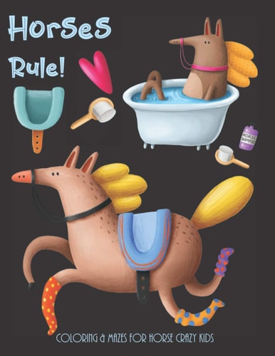 Horses Rule! Coloring & Mazes For Horse Crazy Kids Horse Gifts for Boys Or Girls