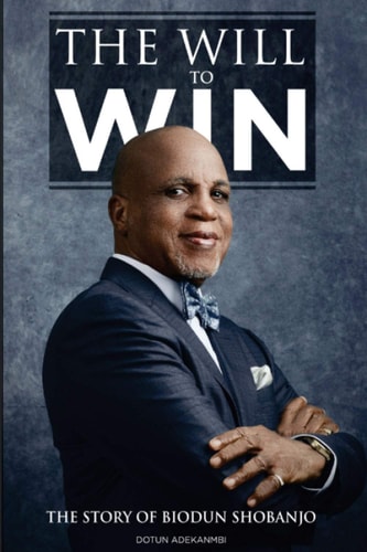 The Will to Win The Story of Biodun Shobanjo