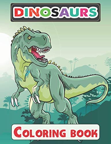 Dinosaurs Coloring Book Great Gift for Boys & Girls, Dinosaurs Coloring and Animal Activity Book for Children, Boys Or Girls, 70 Pages, 8.5 by 11 Inch.