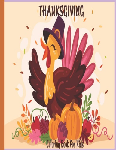 THANKSGIVING Coloring Book For Kids A Collection of Cute and Fun Happy Thanksgiving Day Coloring Pages for Kids