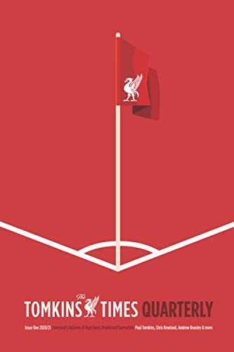 The Tomkins Times Quarterly Issue One - Liverpool FC's Autumn of High Farce, Drama and Surrealism