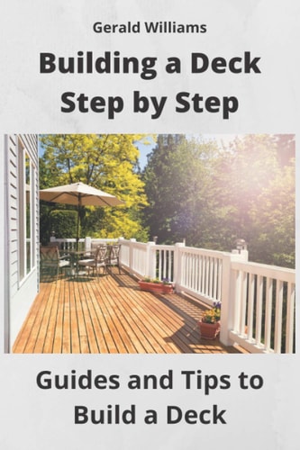 Building a Deck Step by Step Guides and Tips to Build a Deck