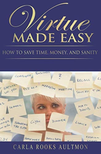 Virtue Made Easy How To Save Time, Money, and Sanity