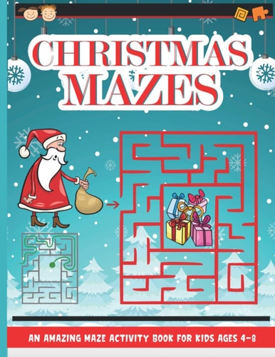 Christmas Mazes Mazes for Kids 50 Mazes Difficulty Level Medium Fun Maze Puzzle Activity Game Books for Children - Holiday Stocking Stuffer Gift Idea - Snowman Santa Reindeer