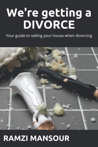We're Getting a DIVORCE Your Guide to Selling Your House when Divorcing