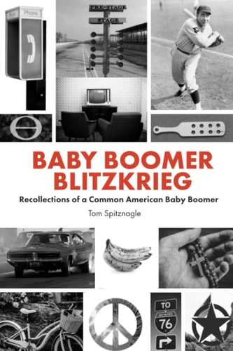 Baby Boomer Blitzkrieg Recollections of a Common American Baby Boomer