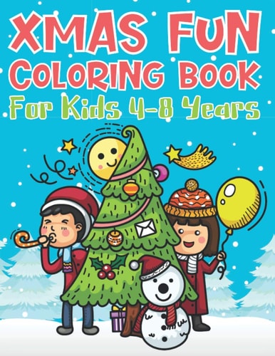 Xmas Fun Coloring Book For Kids 4-8 Years Cute Coloring Activity For Christmas Holidays