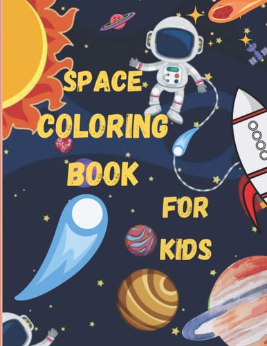 Space Coloring Book for Kids Fantastic Outer Space Coloring with Planets, Astronauts, Space Ships, Rockets (Children's Coloring Books) 8.5 X 0.2 X 11 Inches 83 Pages