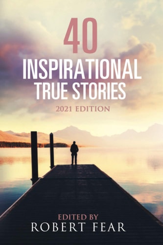 40 Inspirational True Stories 2021 Edition