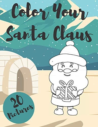 Color Your Santa Claus Coloring Book, Perfect Christmas Gift Or Present for Kids Or Toddlers