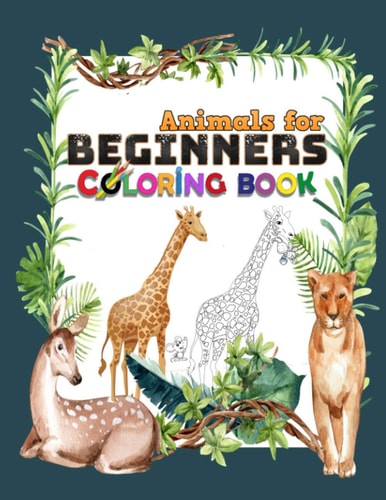 ANIMALS FOR BEGINNERS COLORING BOOK Adult Coloring Book with Fun, Easy and Relaxing... Coloring Pages Stress Relieving Animal Designs the