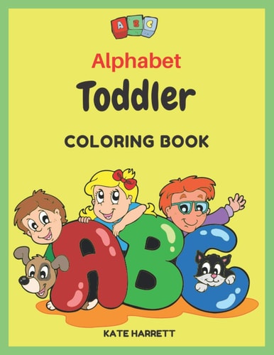 Alphabet Toddler Coloring Book Color the Letters and Funny Pictures for Kids Ages 2-5