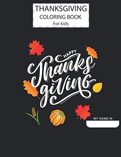 Thanksgiving Day Coloring Book For Kids, A Fun Cute Animals Activity Coloring Children Book, Happy Thanksgiving Day Text Gift For Kids Pre Schoolers. Designs Illustrations Drawings Of Animals & Other Nice And Easy Drawings For Your Toddler