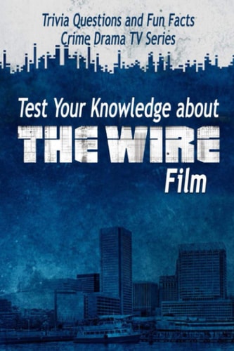 Test Your Knowledge about The Wire Film Ultimate "The Wire" Quiz Experts Only