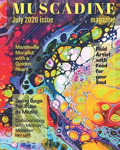 Muscadine Magazine July 2020 Issue Featuring Fashion Designer Xtian de Medici, Artist Miranda Ward and Artist Tiffany Aileen