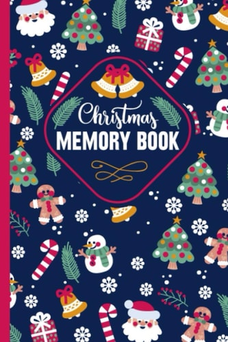 Christmas Memory Book Cute Christmas Memory Book to Keep Stories and Pictures From Each Year Gathered in One Place with Space for Photos Or Sketches and Text- 6"x9"in 120pages...