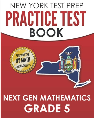 NEW YORK TEST PREP Practice Test Book Next Gen Mathematics Grade 5 Covers the Next Generation Learning Standards
