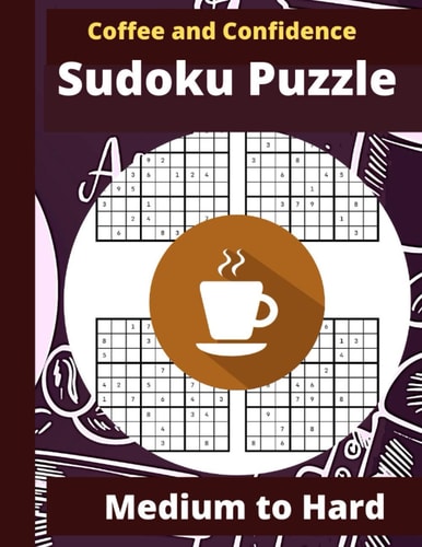 Coffee and Confidence Sudoku Puzzle Sudoku Puzzle Books for Adults - Sudoku Puzzle Book Medium to Hard - Cute Stylish Coffee Designed Cover Sudoku Puzzle Book as Gift for Coffee Lover, Men, Women, Kids & Teen