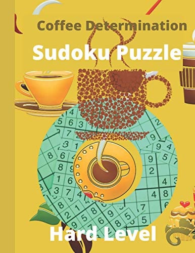 Coffee Determination Sudoku Puzzle Sudoku Puzzle Books Hard Level - Hard and Challenging Sudoku Puzzle for Advanced Players - Cute Stylish Coffee Designed Cover Sudoku Puzzle Book as Gift for Coffee Lover, Men, Women, Kids & Teen