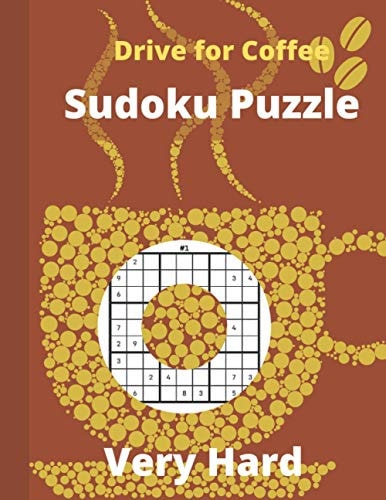 Drive for Coffee Sudoku Puzzle Sudoku Puzzle Books Hardest - Hardest Sudoku Puzzle for Expert Solvers - Cute Stylish Coffee Designed Cover Sudoku Puzzle Book as Gift for Coffee Lover, Men, Women, Kids & Teen