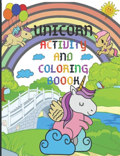Unicorn Activity and Coloring Book Excellent Activity Books for Kids Ages 4-8. Includes Coloring, Mazes, Word Search and More! Perfect Unicorn Gift.