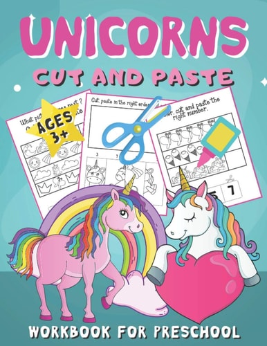 Unicorns Cut and Paste Workbook for Preschool Unicorn Scissor Skills Activity Book for Kids Ages 3-5 (Cutting Practice for Toddlers)