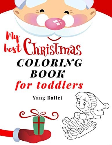 My Best Christmas Coloring Book for Toddlers My First Toddler Coloring Book
