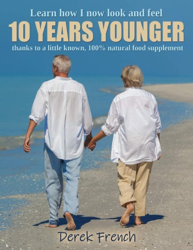 Learn How I Look and Feel 10 YEARS YOUNGER Thanks to a Little Known, 100% Natural Food Supplement