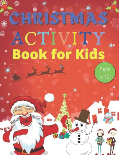 Christmas Activity Book for Kids Ages 4-10 : A Full of Fun and Creative Coloring, Count by Images, Search & Find, Mazes, Word Search, Copy Images Book and More, Over 100 Pages with Activities and Games, Includes a Big Bonus!