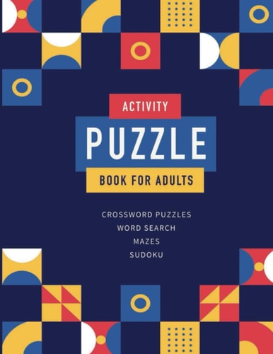 Activity Puzzle Book For Adults Best Brain Training Activity For Adults Featuring Crossword Puzlles, Word Searches, Sudoku And Mazes (Volume 3)