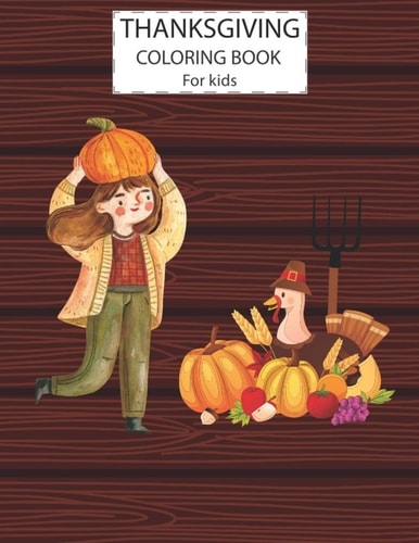 Thanksgiving Coloring Book For Kids A Fun Cute Animals Activity Coloring Children Book, Farm & Pumpkin Happy Thanksgiving Day Gift For Kids Pre Schoolers. Designs Illustrations Drawings Of Animals & Other Nice And Easy Drawings For Your Toddler